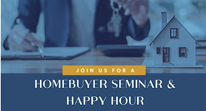 10.22.24  First Time Home Buyer Seminar & Happy Hour with Rate