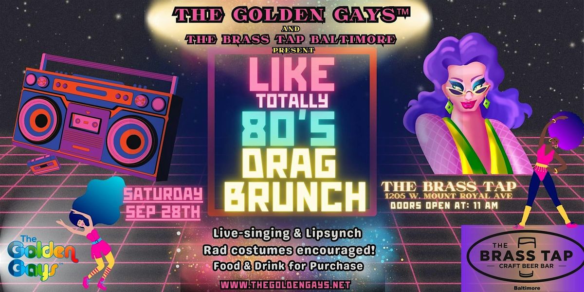 Baltimore - Like Totally 80\u2019s Drag Brunch - The Brass Tap