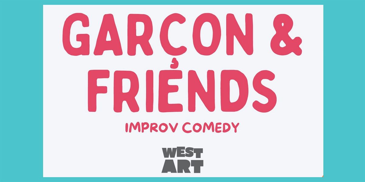 Improv Comedy w\/ Garcon & Friends (show & jam)