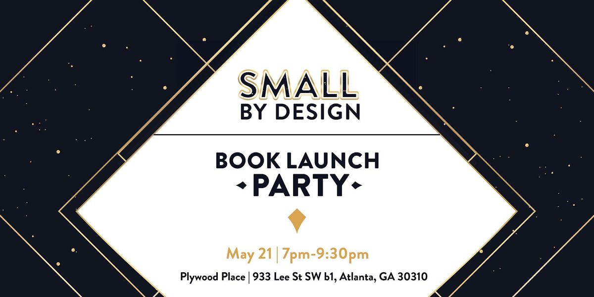 Book Launch Party for "Small By Design"