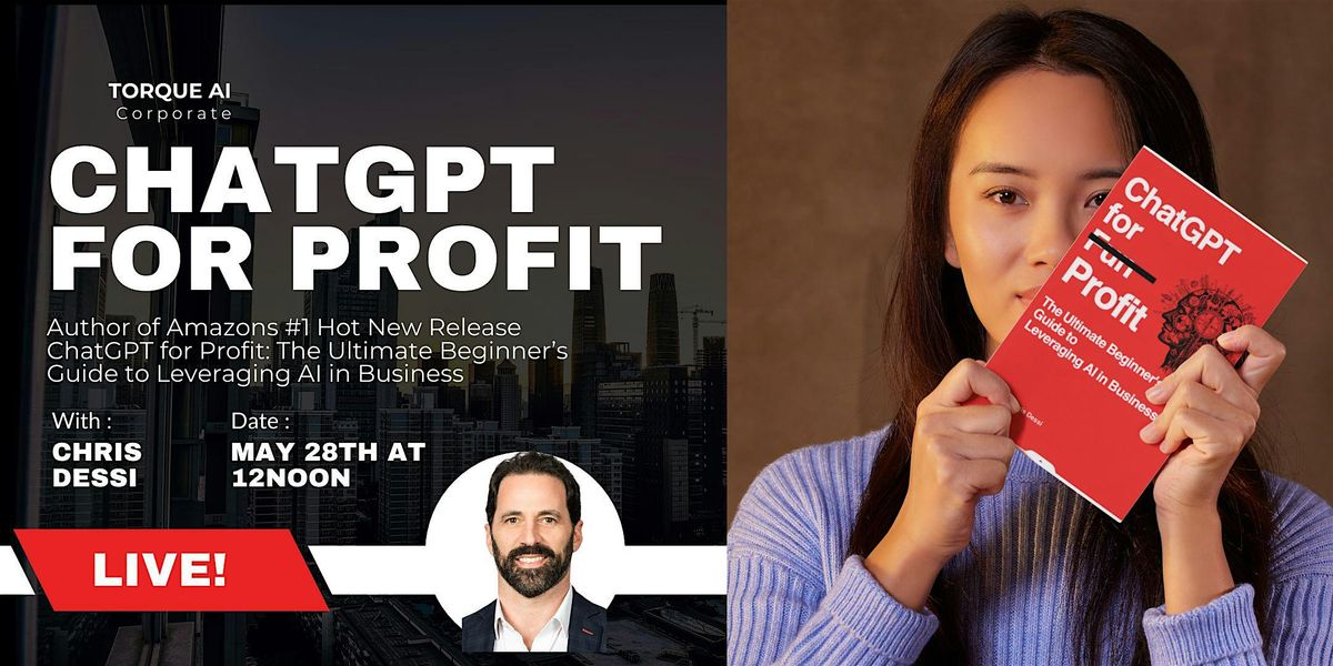 ChatGPT for Profit: A Tech Talk for Non-Techies