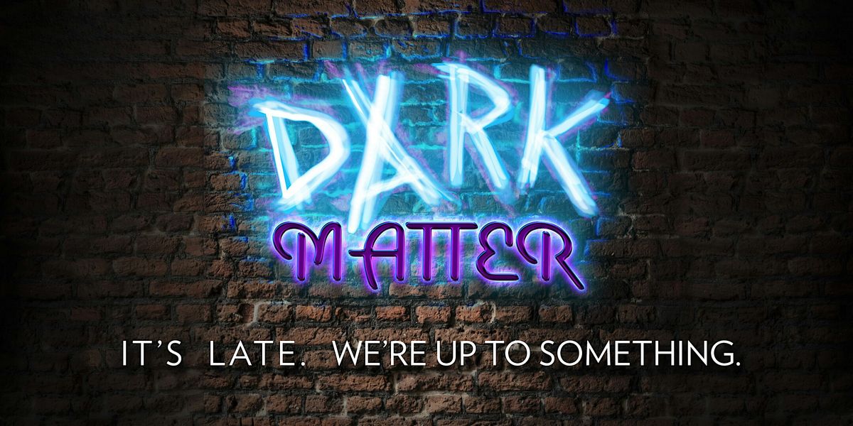 Friday Dark Matter Improv Comedy: Hodge Podge AF, CNR, Space Rhyme
