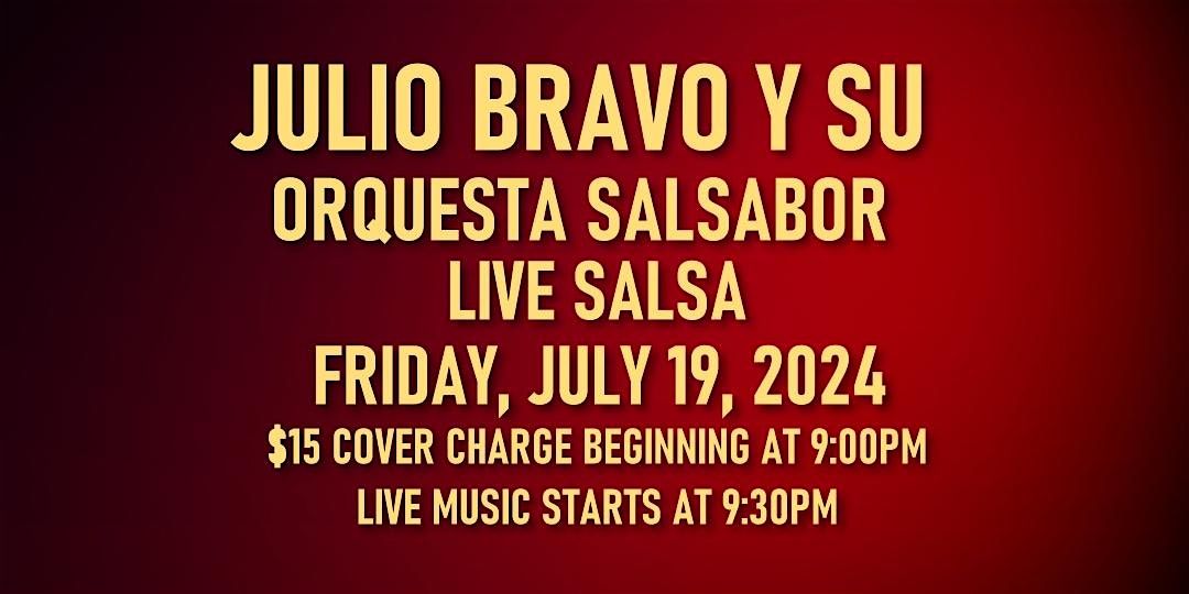 Live Salsa: Julio Bravo Y Su Orquesta Salsabor - Friday, July 19, 2024