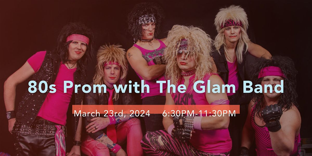 80s Prom with The Glam Band, bantr, Rothschild, 23 March 2024