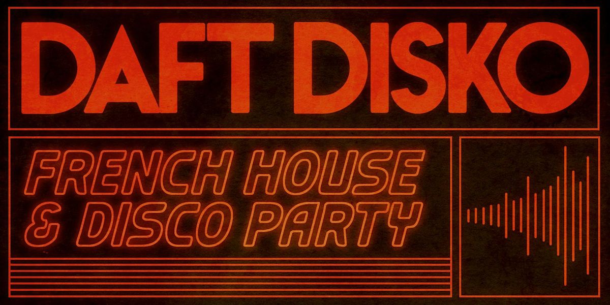 DAFT DISKO [FRENCH HOUSE & DISCO PARTY]