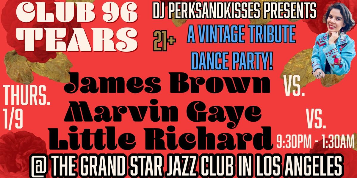 James Brown VS. Marvin Gaye VS. Little Richard: Tribute Dance Party @ Club 96 TEARS!