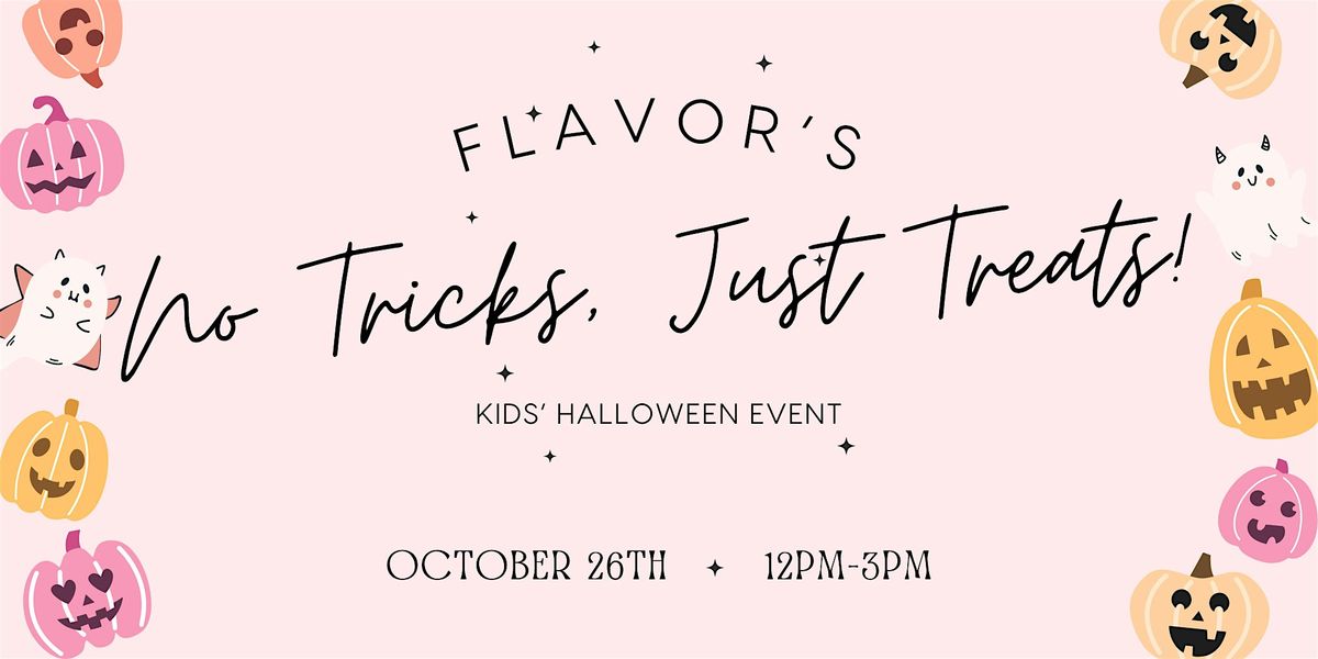 Flavor's "No Tricks, Just Treats!" Kids' Halloween Celebration