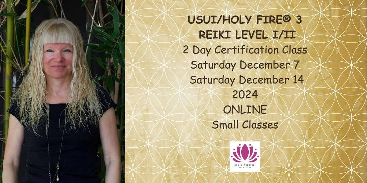 USUI\/HOLY FIRE\u00ae 3 REIKI LEVEL I\/II Certification Class with DominiqueReiki