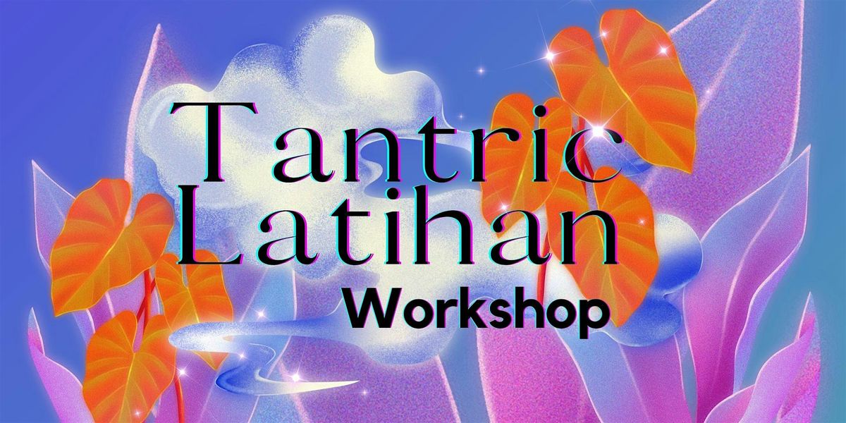 Tantric Latihan: Workshop