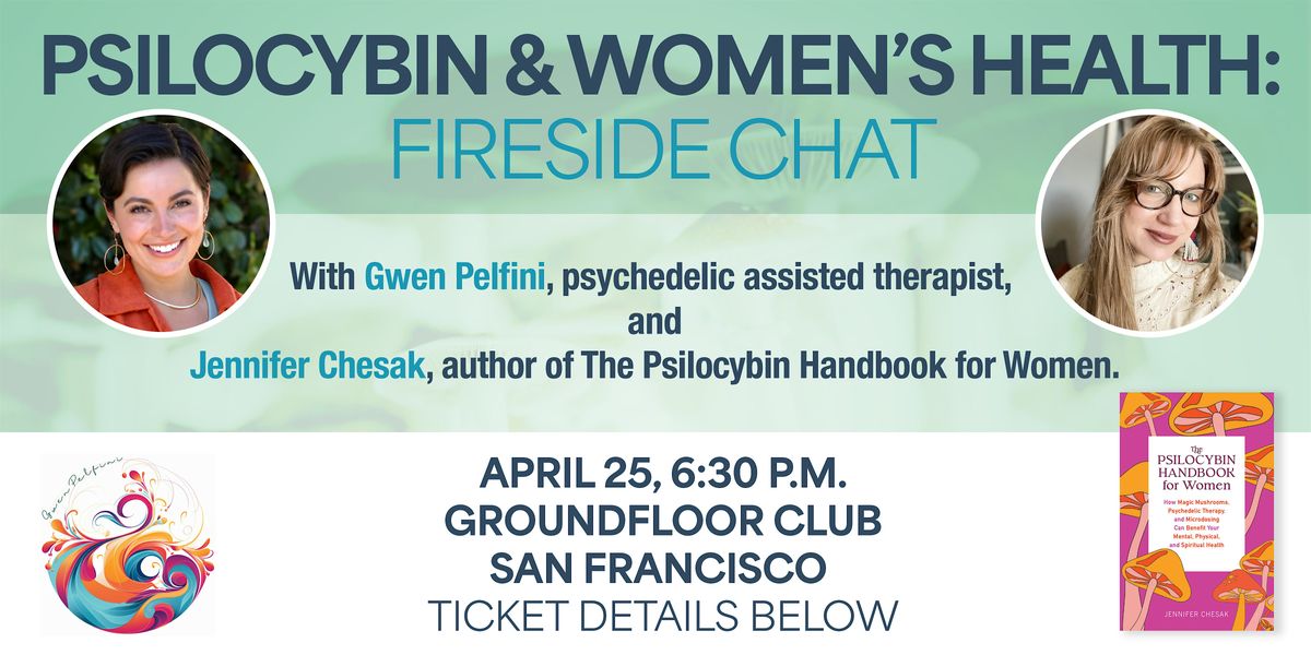 Psilocybin & Women's Health: Fireside Chat: San Francisco