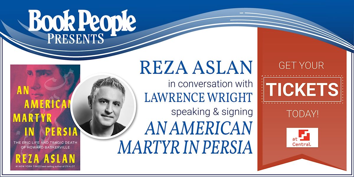 BookPeople Presents: Reza Aslan - An American Martyr in Persia