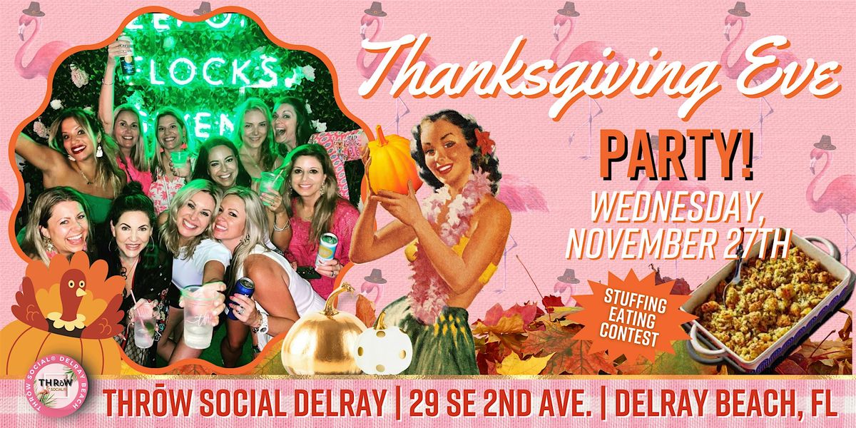 Ultimate Thanksgiving Eve 2024 Party @ THR\u014dW Social Delray Beach!