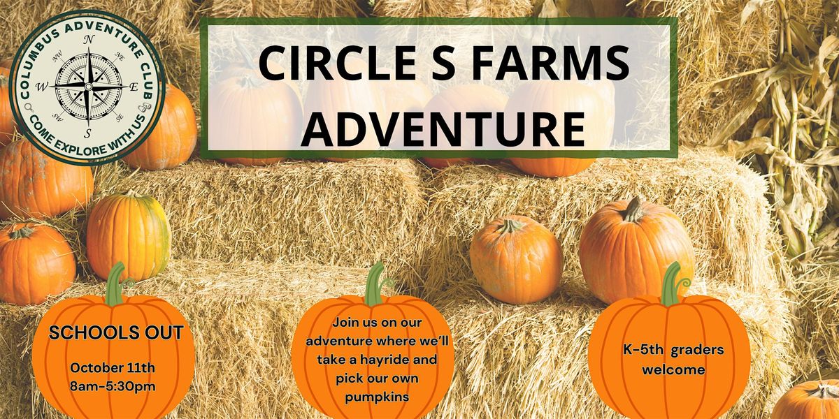 Circle S Farms Adventure