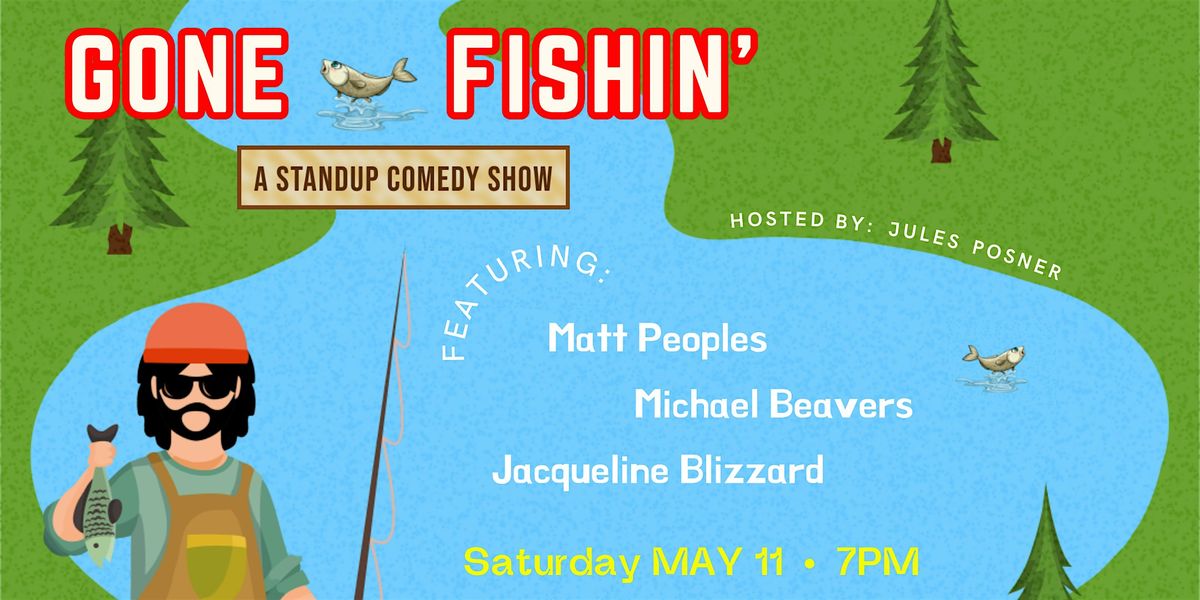 Gone Fishin': A Standup Comedy Show