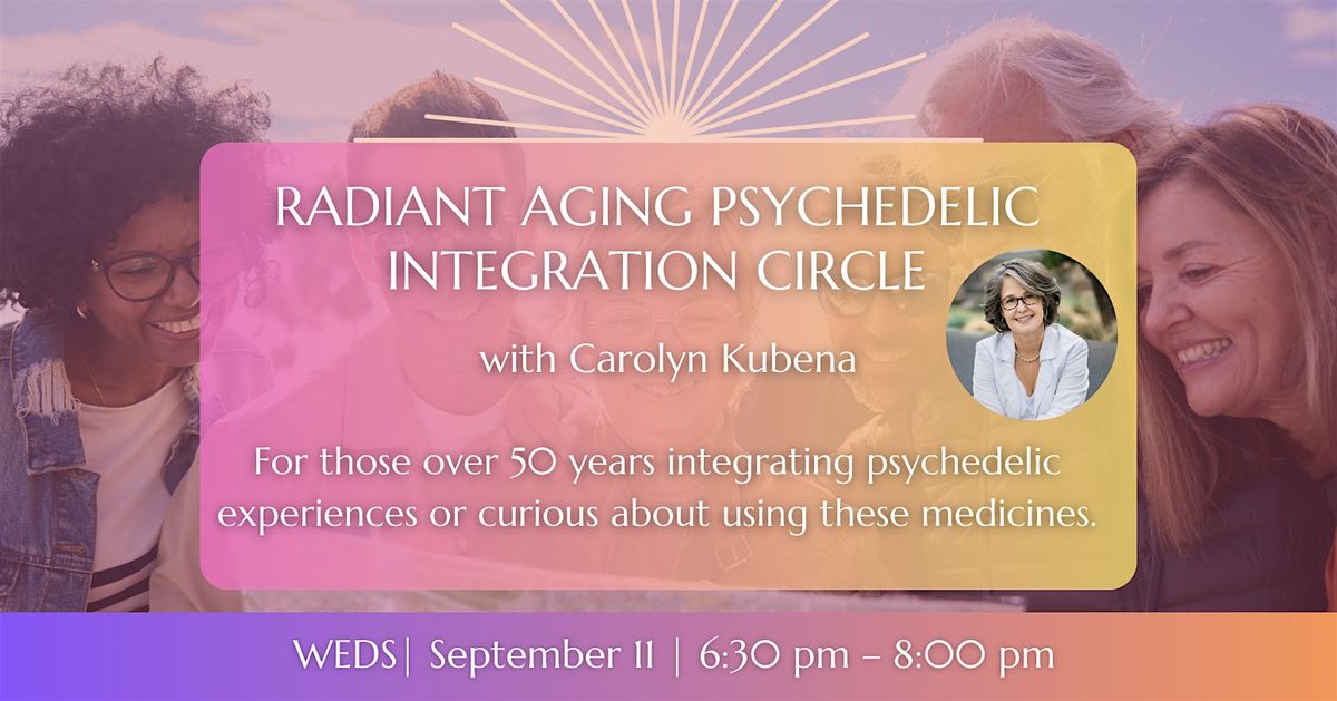 Radiant Aging Psychedelic Integration Group with Carolyn Kubena