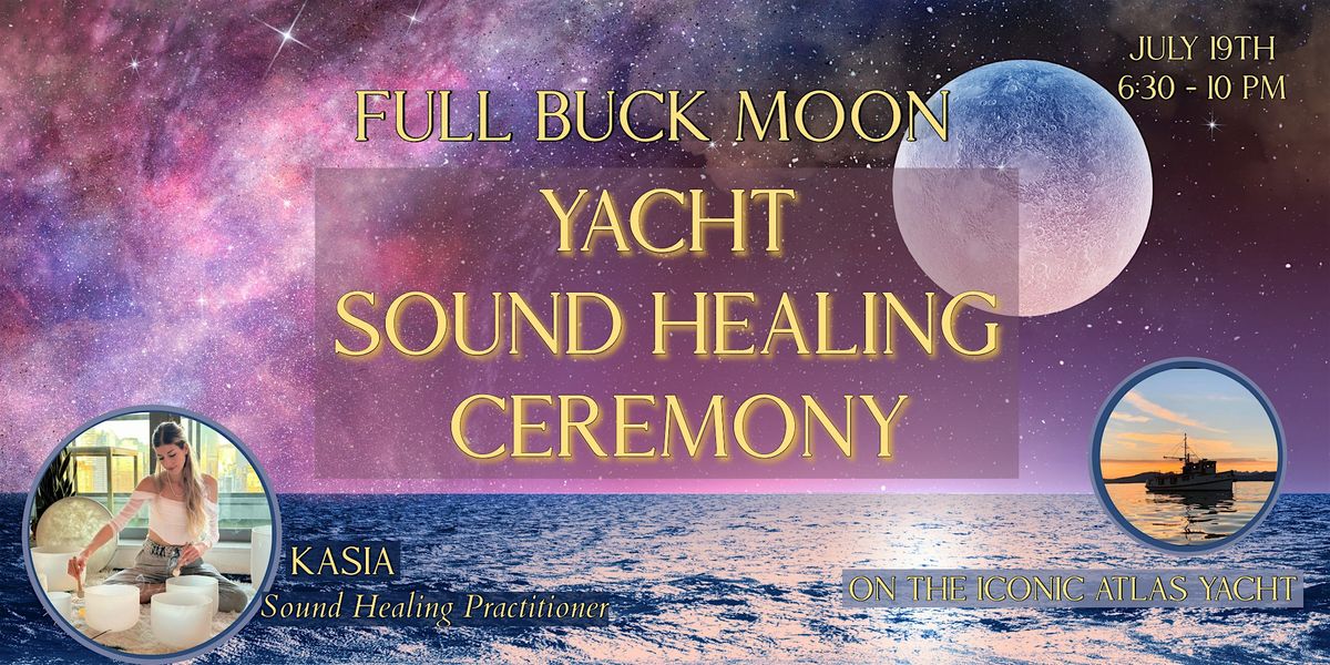Yacht Sound Healing Ceremony - Full Buck Moon on the Atlas Yacht