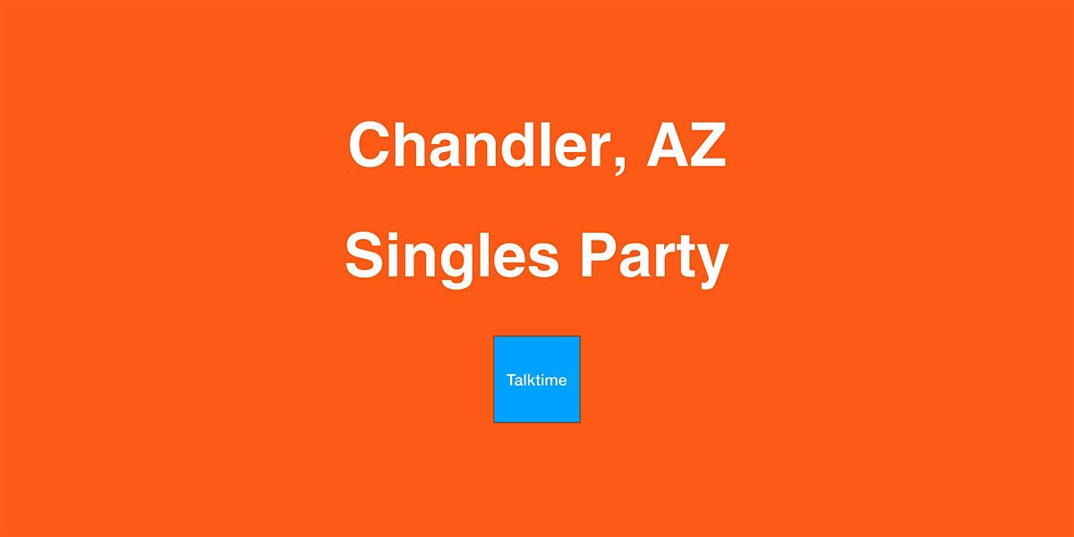 Singles Party - Chandler