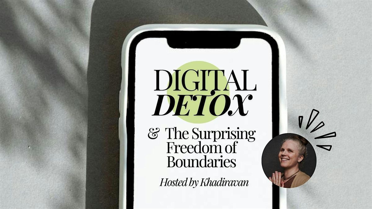 Digital Detox & The Surprising Freedom of Boundaries
