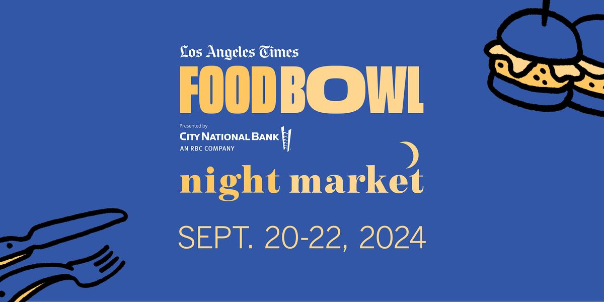 L.A. Times Food Bowl: Night Market 2024