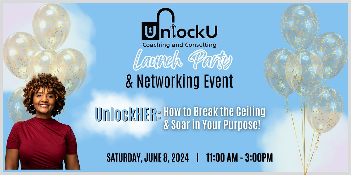 UnlockHer: How to Break the Ceiling and Soar in your Purpose