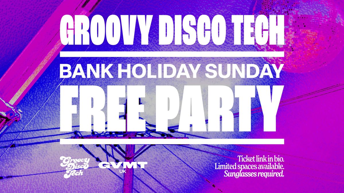 GDT: BANK HOLIDAY SUNDAY FREE PARTY \/\/ WORLD HEADQUARTERS