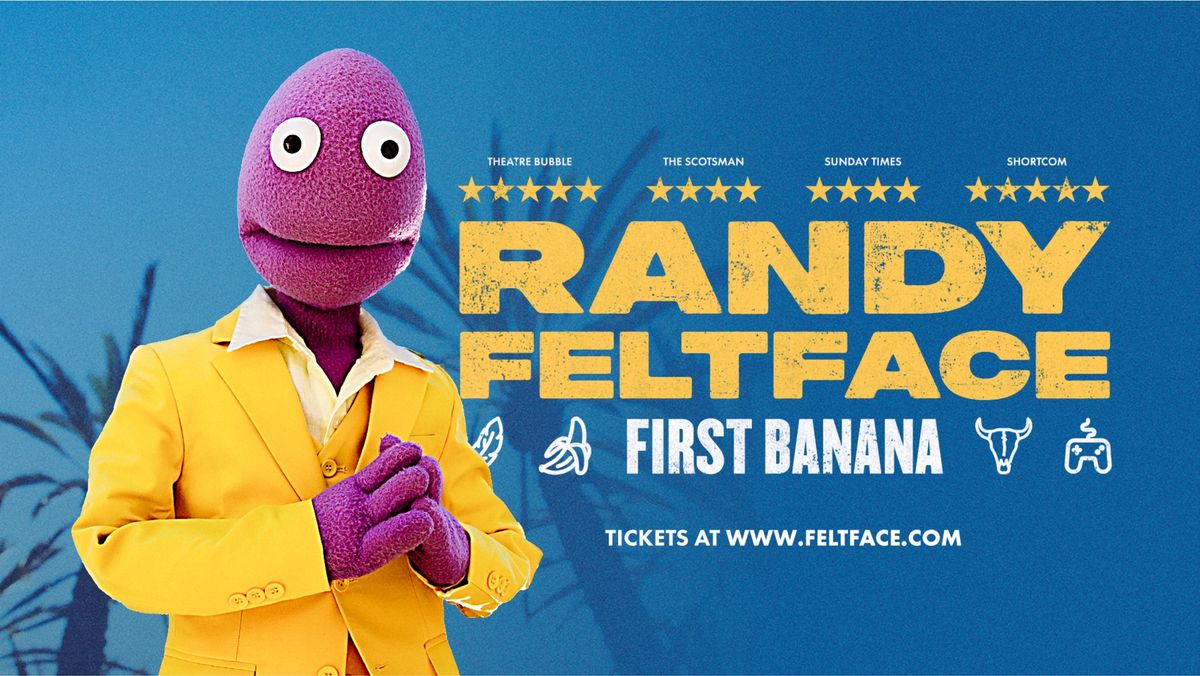 Randy Feltface: First Banana - Brighton, UK