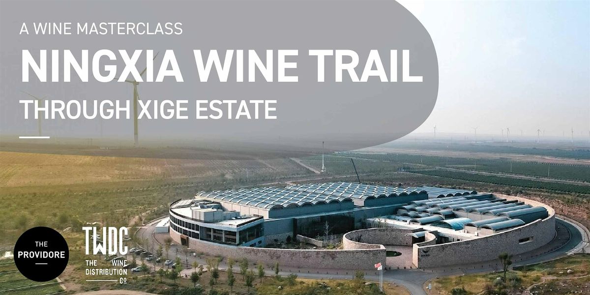 A Wine Appreciation Class: Ningxia Wine Trail through Xige Estate