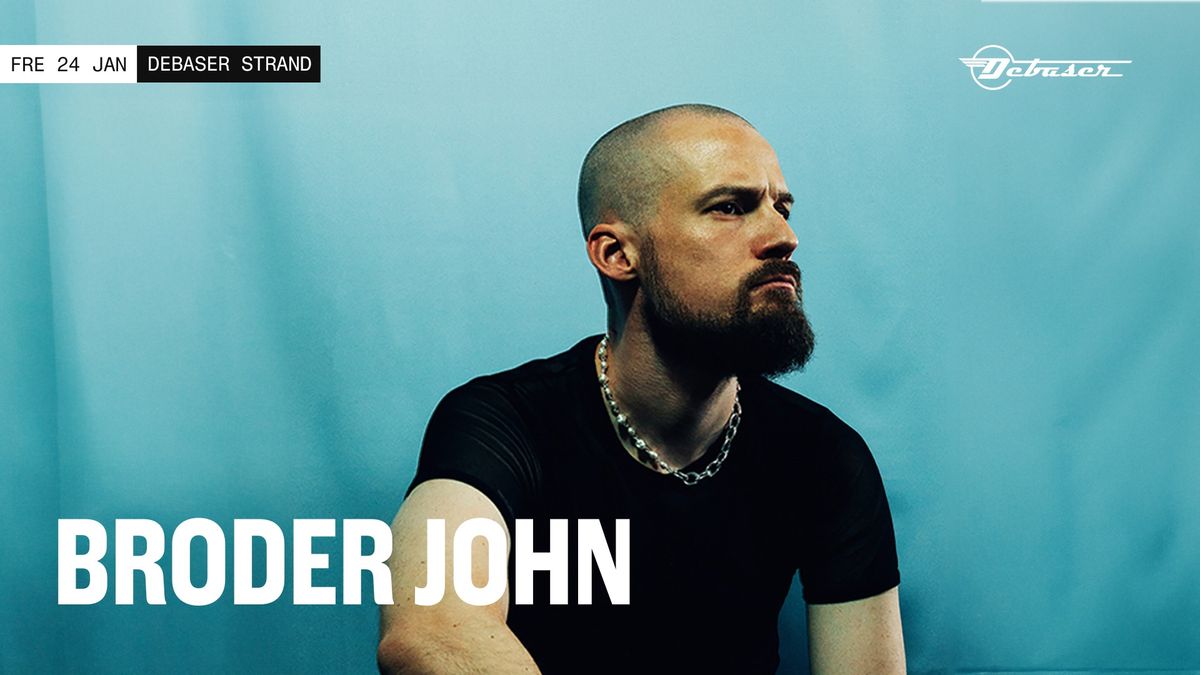 Broder John | Debaser Strand