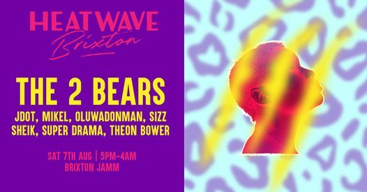 Heatwave Brixton: Day & Night Terrace Party w\/ The 2 Bears