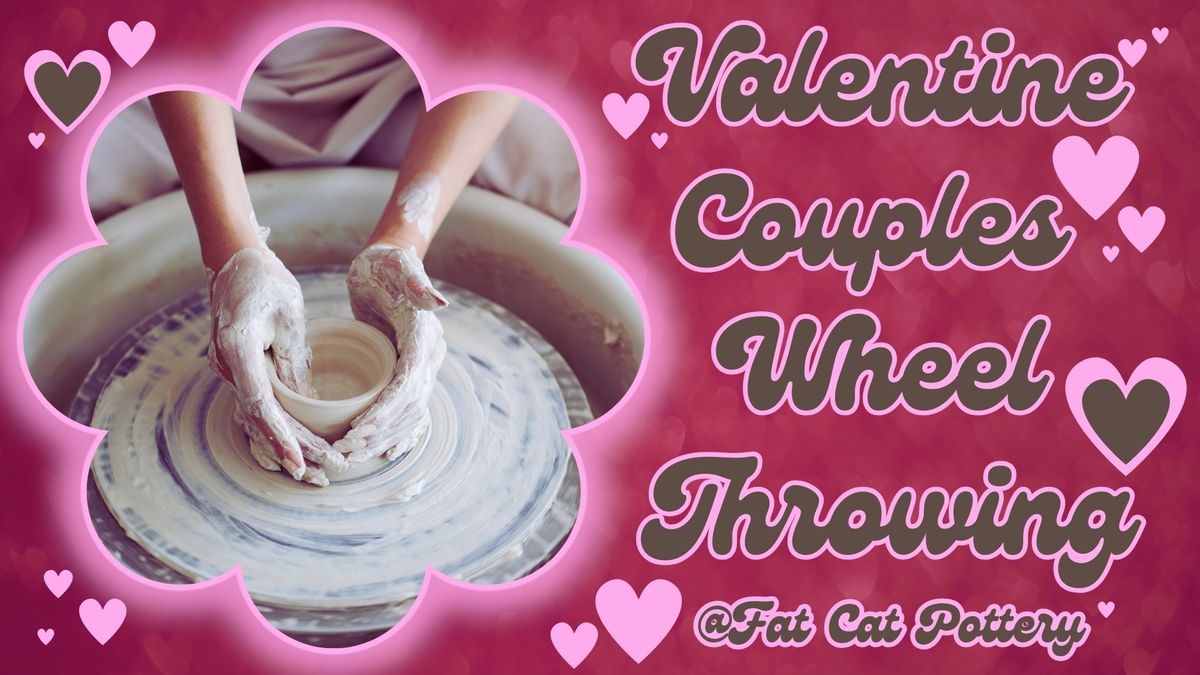 Valentine Couples Wheel Throwing 4PM or 5:30PM or 7PM