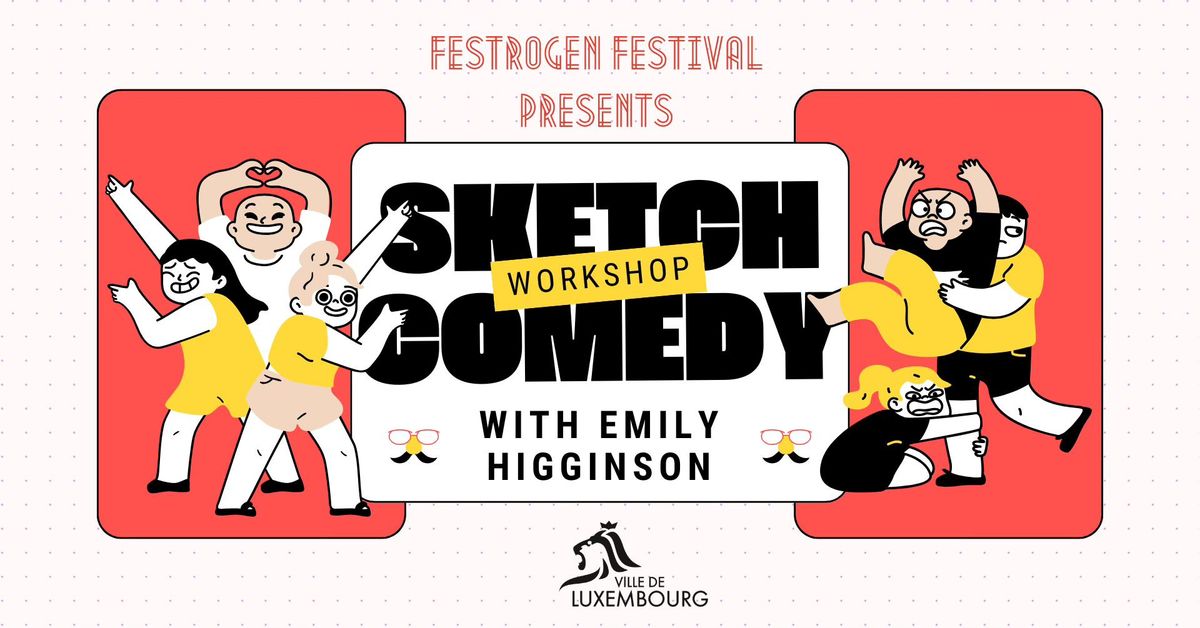 Workshop in 2 parts: Write, edit & perform sketch comedy