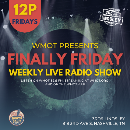 WMOT Finally Friday featuring Golden Everything ,  Taylor McCall &  Hannah Juanita