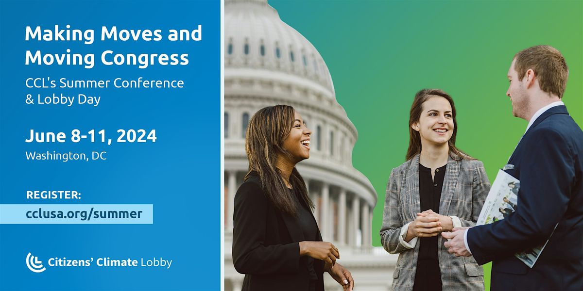 Making Moves and Moving Congress: CCL's Summer Conference & Lobby Day 2024