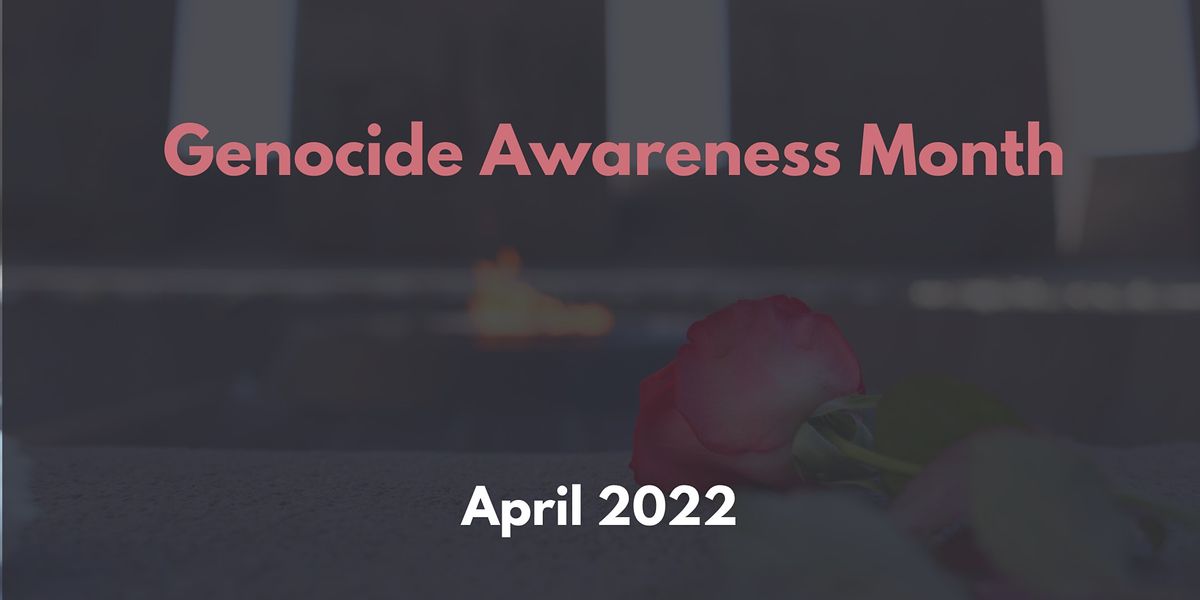 Genocide Awareness Month, Online, 1 April to 30 April