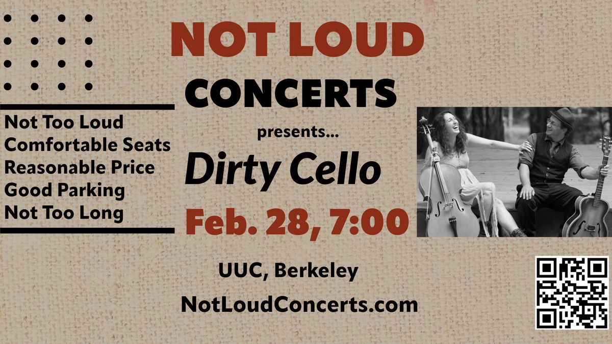 Not loud concerts presents... Dirty Cello at the UCC, Berkeley