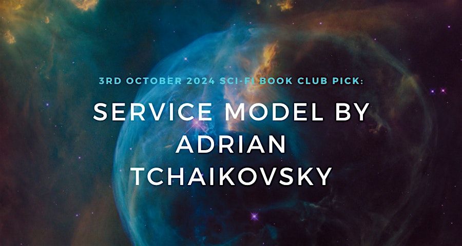 Sci-Fi Book Club - Service Model by Adrian Tchaikovsky