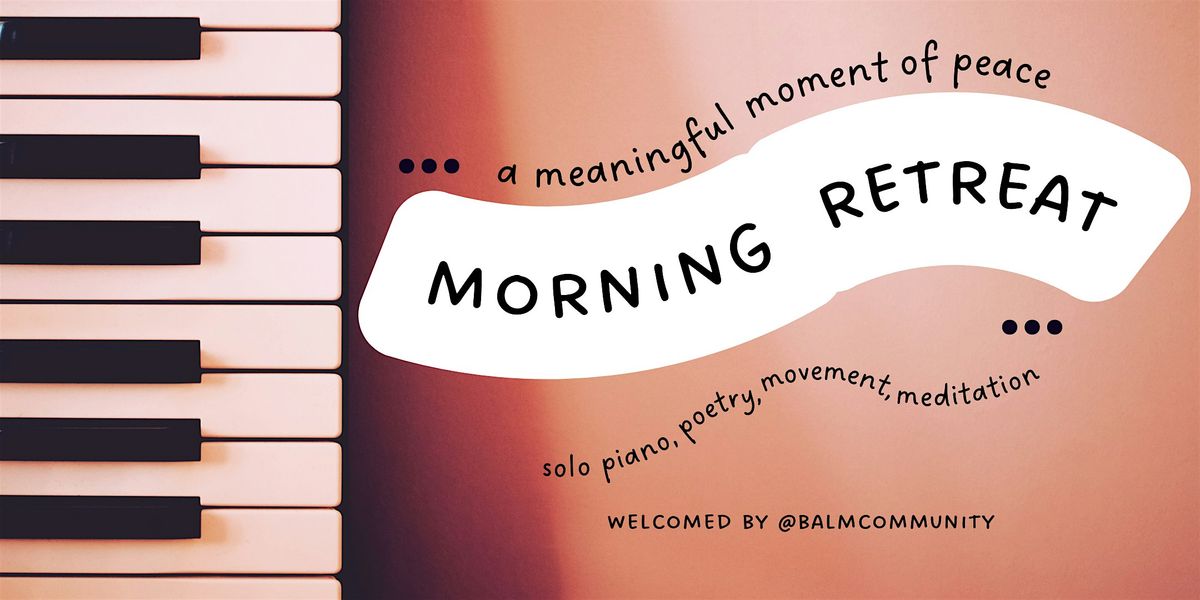 Morning Retreat: music, movement, meditation