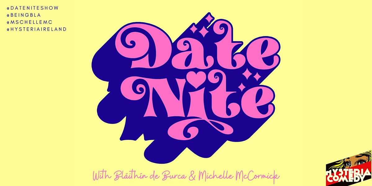 Date Nite With Bl\u00e1ith\u00edn de Burca & Michelle McCormick - & Justine Stafford!