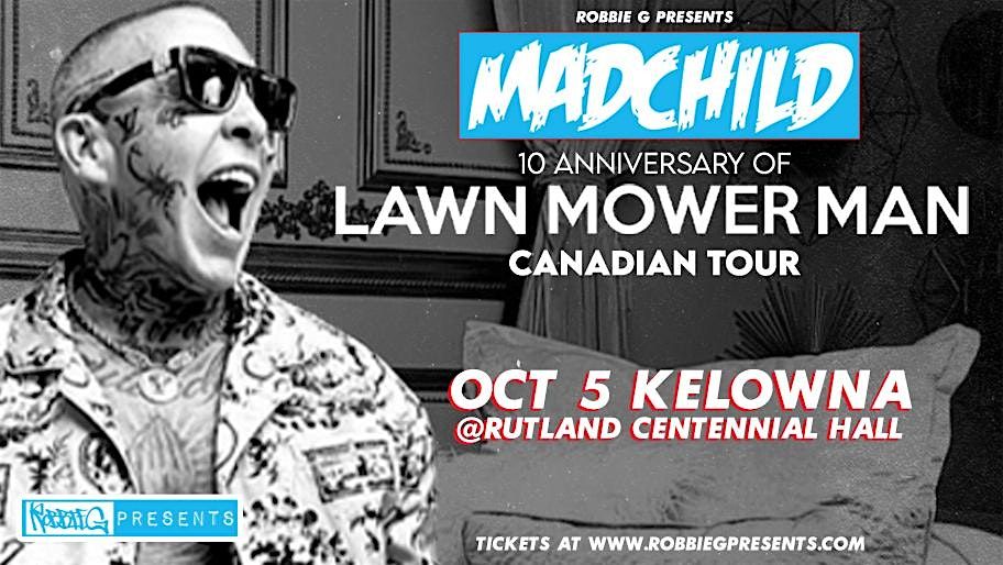 Madchild Live in Kelowna Oct 5 at Rutland Centennial Hall with Robbie G!