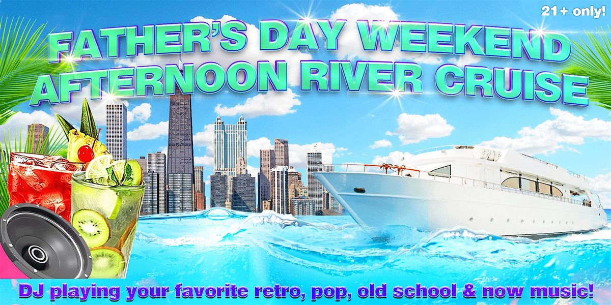 Father's Day Weekend Adults Only Afternoon River Cruise on Sunday June 16th