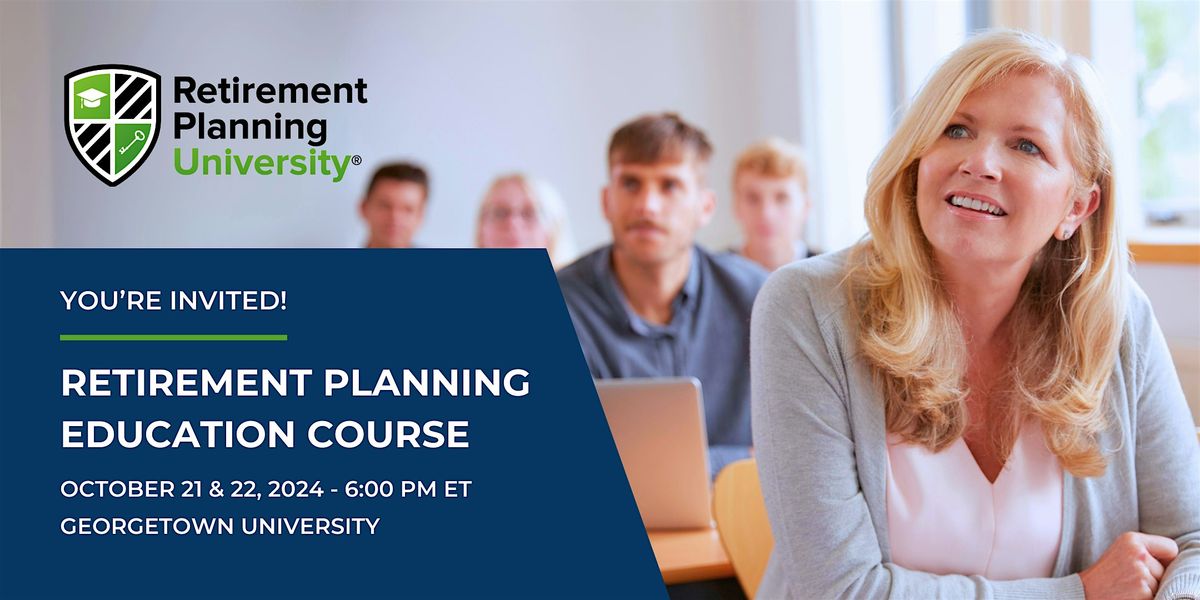 Retirement Planning University - Georgetown University - October 2024