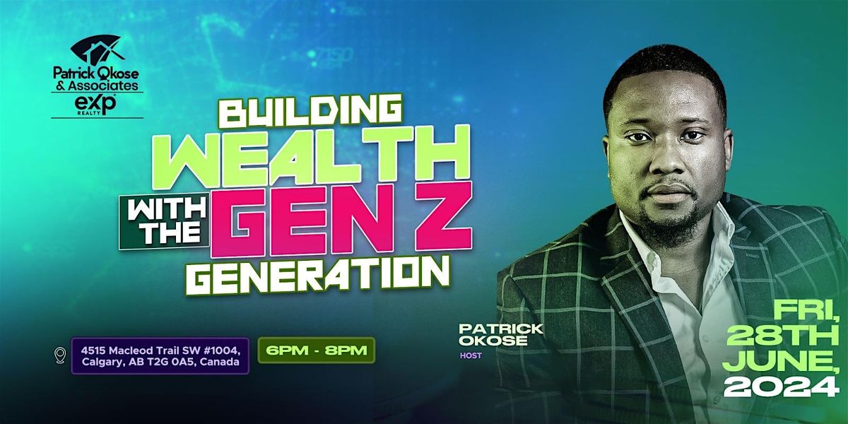 BUILDING WEALTH WITH THE GENZ GENERATION