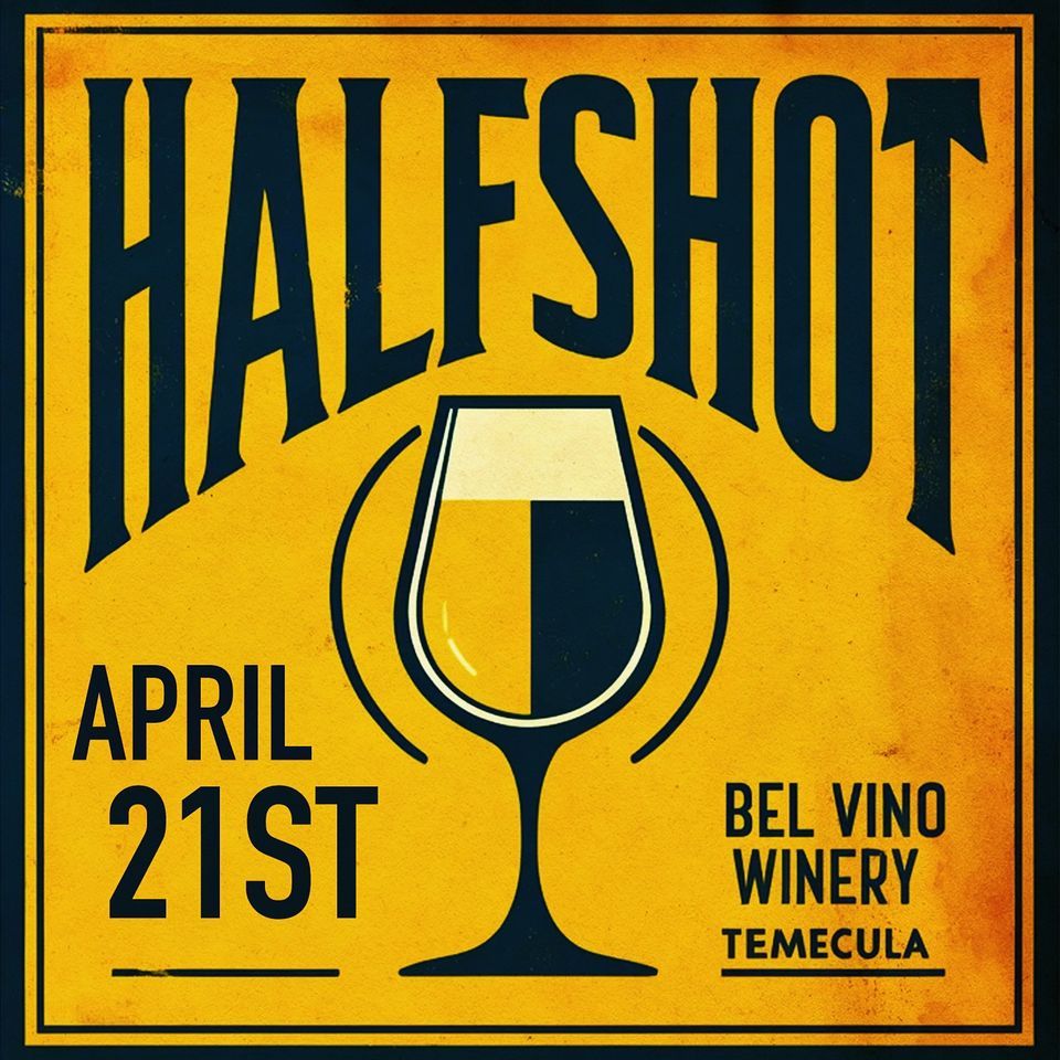 HALFSHOT at Bel Vino Winery - Temecula, CA