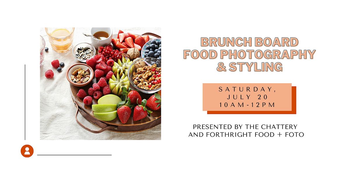 Brunch Board Food Photography & Styling - IN-PERSON CLASS