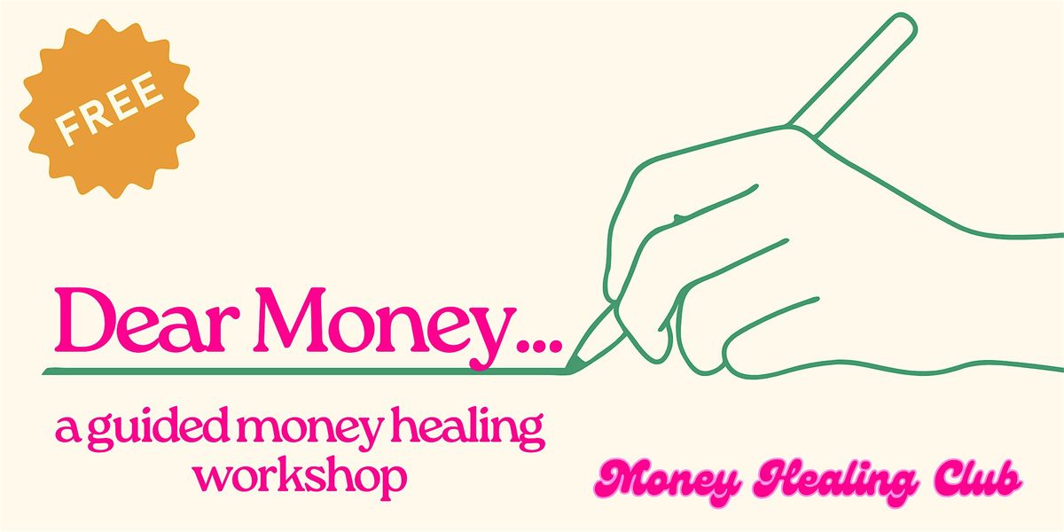 "Dear Money..." a money healing workshop with a Financial Therapist