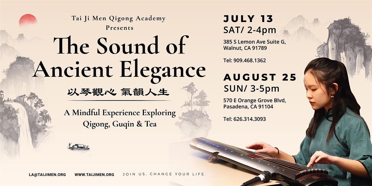 The Sound of Ancient Elegance (Pasadena): A Mindful Experience Exploring Qigong, Guqin & Tea