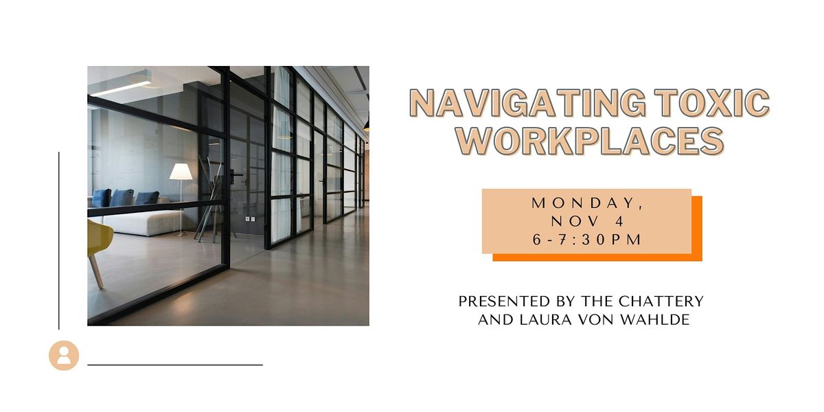 Navigating Toxic Workplaces - IN-PERSON CLASS