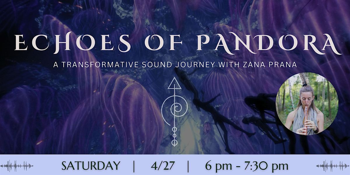 Echoes of Pandora - A Transformative Sound Journey with Zana Prana