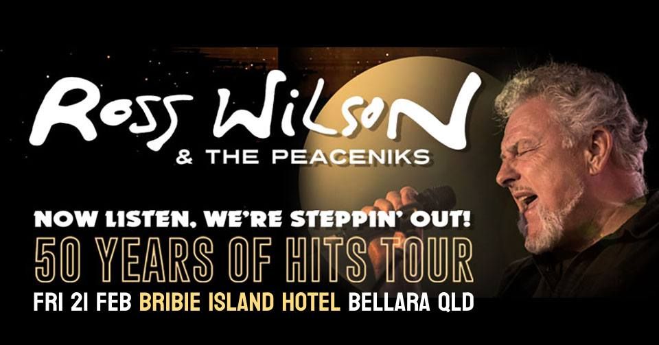 Ross Wilson & The Peaceniks - Now Listen! We\u2019re Steppin Out! 50 Years of Hits Tour 