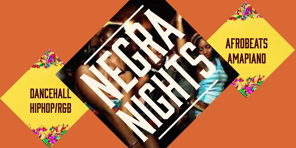 NEGRA NIGHTS! (AFROBEATS | AMAPIANO | DANCEHALL | HIPHOP\/R&B)